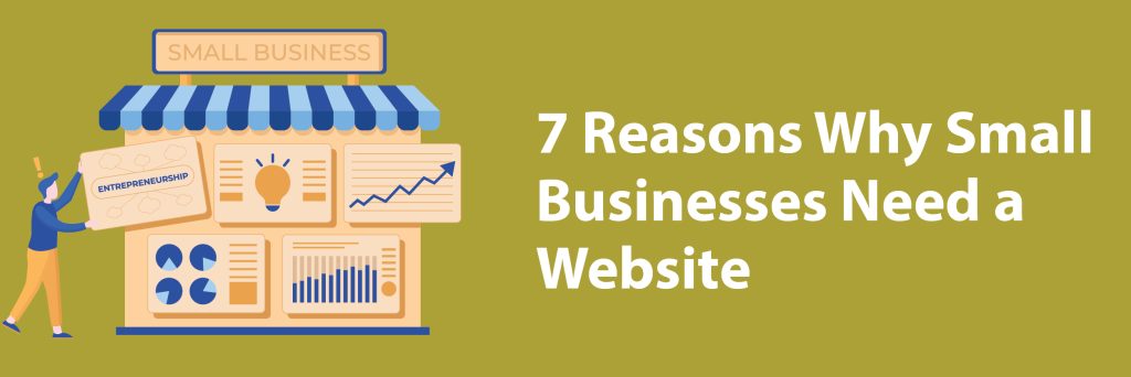 7 Reasons Why Small Businesses Need a Website-01