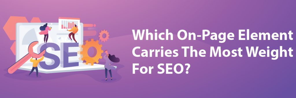Which On-Page Element Carries The Most Weight For SEO?